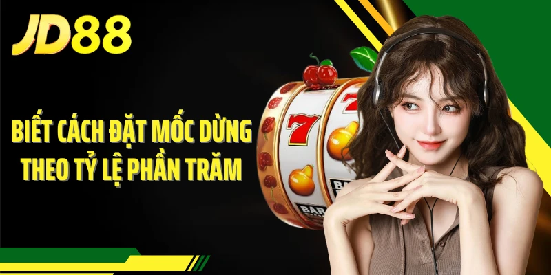 Biết cách đặt mốc dừng theo tỷ lệ phần trăm